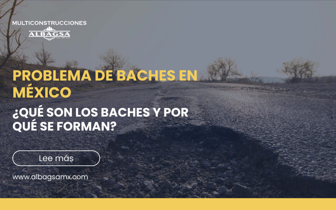 Problema de baches en México: ¿Qué son y por qué se forman?