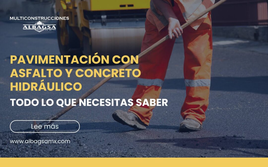 Pavimentación con asfalto y concreto hidráulico: Todo lo que necesitas saber