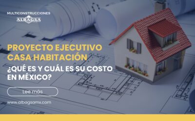 ¿Qué es un proyecto ejecutivo casa habitación y cuál es su costo?