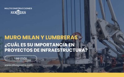 Muro milan y lumbreras: Importancia en proyectos de infraestructura