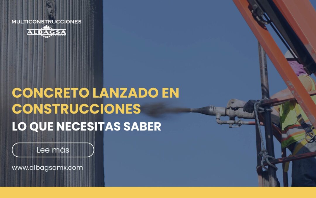 Concreto lanzado en construcciones: Todo lo que necesitas saber