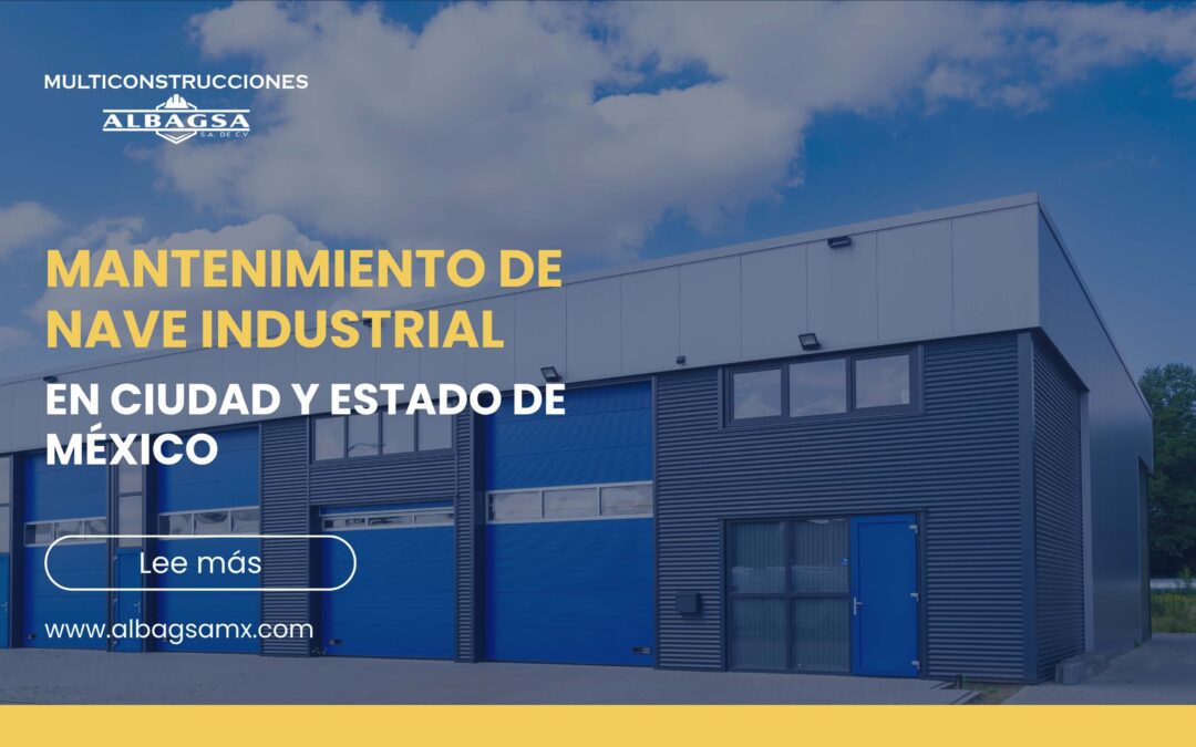 Mantenimiento de Nave Industrial: Clave para su Durabilidad y Eficiencia