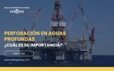 Perforación en aguas profundas: ¿Cuál es su importancia?