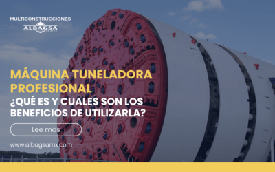 ¿Qué es y cuales son los beneficios de utilizar una máquina tuneladora profesional?