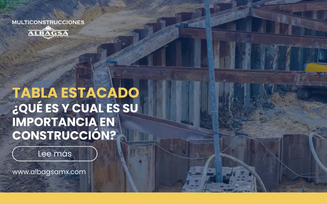 Tabla estacado, ¿qué es y cual es su importancia en construcción?